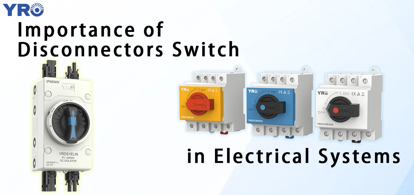 Perché i sistemi elettrici hanno bisogno di interruttori di disconnessione?